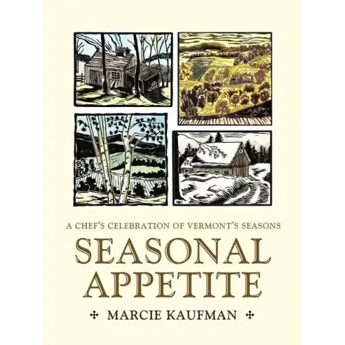 Seasonal Appetite: A Chef's Celebration of Vermont's Seasons