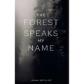 The Forest Speaks My Name
