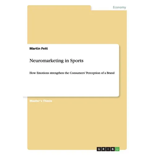 Neuromarketing in Sports: How Emotions strengthen the Consumers' Perception of a Brand