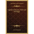 Legends of Incense, Herb and Oil Magic