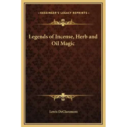 Legends of Incense, Herb and Oil Magic