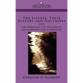 The Essenes: Their History and Doctrines and the Kabbalah: Its Doctrines, Development and Literature