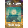 Doctor Alien: Three Tales by Rajnar Vajra