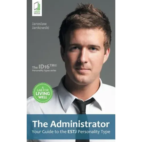 The Administrator: Your Guide to the ESTJ Personality Type