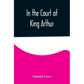 In the Court of King Arthur