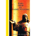 Para Orar El Padre Nuestro