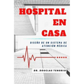 Hospital En Casa: Diseño de un Sistema de Atención Médica