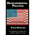 Developmental Politics: How America Can Grow Into a Better Version of Itself
