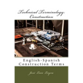 Technical Terminology: Construction: English-Spanish Construction Terms