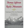 Thomas Jefferson & the Stony Mountains: Exploring the West from Monticello