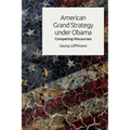 American Grand Strategy Under Obama: Competing Discourses