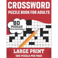 Crossword Puzzle Book For Adults: Large Print 80 Easy-To-Hard Crossword Puzzles Book For Adults Women Men Grandpa And Grandma For Brainstorming And En