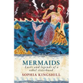Mermaids: Lusts and Legends of a Rebel Sisterhood