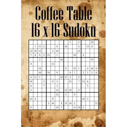 Coffee Table 16 x 16 Sudoku: Mega Sudoku featuring 55 HARD Large 16 x 16 Sudoku Puzzles and Solutions