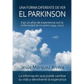 Una forma diferente de ver el Parkinson: Casi 20 años de experiencia con la enfermedad de mi padre (1994-2012)