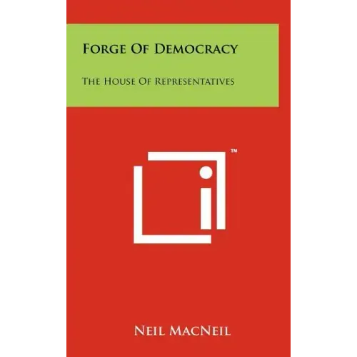 Forge of Democracy: The House of Representatives