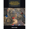 Developing Wrestling Champions: The Total Program Approach