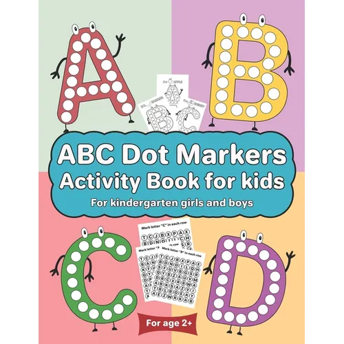 ABC Dot Markers Activity Book for kids for kindergarten girls boys: Dot markers ABC book with easy guided big dots for 2+ Age