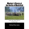 Mouton's Charge at the Battle of Mansfield: Victory in Confederate Louisiana