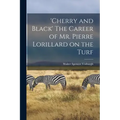 'Cherry and Black' The Career of Mr. Pierre Lorillard on the Turf