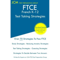 FTCE French K-12 - Test Taking Strategies: FTCE 015 Exam - Free Online Tutoring - New 2020 Edition - The latest strategies to pass your exam.