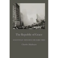 Republic of Grace: Augustinian Thoughts for Dark Times