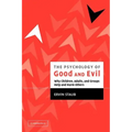The Psychology of Good and Evil: Why Children, Adults, and Groups Help and Harm Others