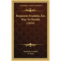 Benjamin Franklin's Way To Wealth (1834)
