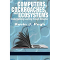 Computers, Cockroaches, and Ecosystems: Understanding Learning through Metaphor