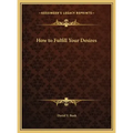 How to Fulfill Your Desires