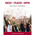Faces and Places of Iupui: Fifty Years in Indianapolis