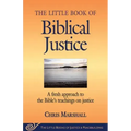 Little Book of Biblical Justice: A Fresh Approach to the Bible's Teachings on Justice