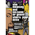 The Meaning and Culture of Grand Theft Auto: Critical Essays