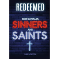 Redeemed: Our Lives as Sinners and Saints