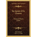 The Epistle of St. Clement: Bishop of Rome (1899)