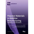Polymer Materials in Additive Manufacturing: Modelling and Simulation