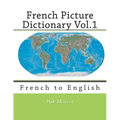 French Picture Dictionary Vol.1: French to English
