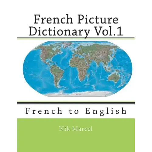 French Picture Dictionary Vol.1: French to English