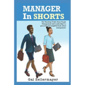 MANAGER In SHORTS: The shocking truth about people management and leadership
