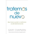 Intentemos de Nuevo: Qué Hacer Cuando Tu Matrimonio Se Está Desmoronando