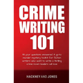 Crime Writing 101: All Your Questions Answered. A Go-To Murder Mystery Toolkit For Fiction Writers Who Want To Write A Thrilling Crime Novel Readers W