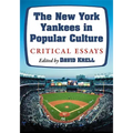 The New York Yankees in Popular Culture: Critical Essays
