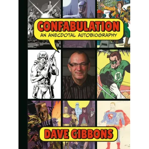 Confabulation: An Anecdotal Autobiography by Dave Gibbons