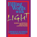 Filling Words with Light: Hasidic and Mystical Reflections on Jewish Prayer