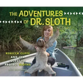 The Adventures of Dr. Sloth: Rebecca Cliffe and Her Quest to Protect Sloths