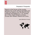 Report on the Survey of the Country Between the Mouth of River Korotaïka and Possl-Cort Tents on the Obi River for the Projected Obi Railway by J. M.