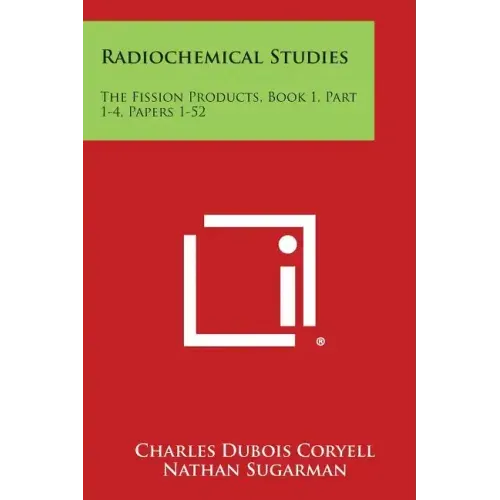 Radiochemical Studies: The Fission Products, Book 1, Part 1-4, Papers 1-52