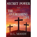 SECRET POWER and THE OVERCOMING LIFE