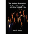 The Joshua Generation: The Road of Healing That Leads to the Promised Land