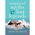 Misplaced Myths and Lost Legends